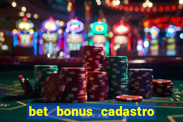 bet bonus cadastro sem deposito